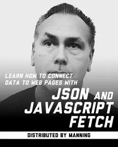 Learn how to Connect Data to Web Pages with JSON and JavaScript Fetch