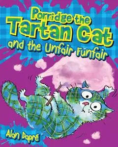«Porridge the Tartan Cat and the Unfair Funfair» by Alan Dapré