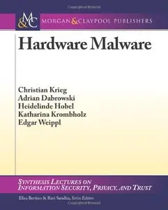 Hardware Malware (Synthesis Lectures on Information Security, Privacy, and Tru)