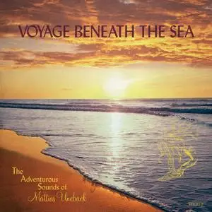 Mattias Uneback - Voyage Beneath the Sea: The Adventurous Sounds of Mattias Uneback (2019)