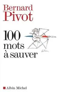 Bernard Pivot, "100 mots à sauver"