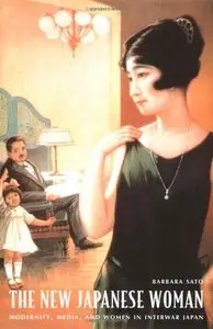 The New Japanese Woman: Modernity, Media, and Women in Interwar Japan (Repost)