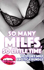 So Many MILFs, So Little Time: 10-Story MILF Erotica Bundle