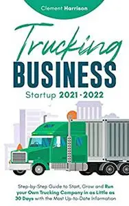 Trucking Business Startup 2021-2022