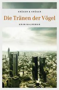Krüger, Uwe & Krüger, Jonas Torsten - Die Tränen der Vögel