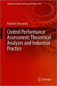 Control Performance Assessment Theoretical Analyses and Industrial Practice