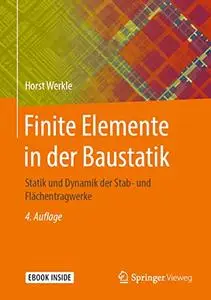 Finite Elemente in der Baustatik: Statik und Dynamik der Stab- und Flächentragwerke, 4. Auflage