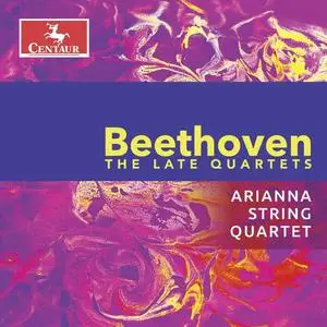 Arianna String Quartet - Ludwig van Beethoven: The Late Quartets (2023)