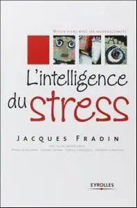 L'intelligence du stress : Mieux vivre avec les neurosciences
