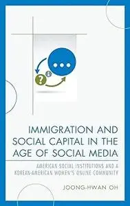 Immigration and Social Capital in the Age of Social Media: American Social Institutions and a Korean-American Women’s On