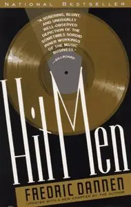Hit Men: Power Brokers and Fast Money Inside the Music Business