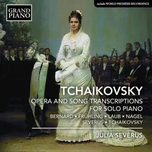 Julia Severus - Tchaikovsky: Opera and Song Transcriptions for Solo Piano (2019)