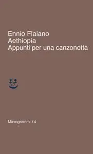Ennio Flaiano - Aethiopia. Appunti per una canzonetta