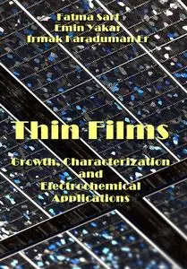 "Thin Films: Growth, Characterization and Electrochemical Applications" ed. by Fatma Sarf, Emin Yakar, Irmak Karaduman Er