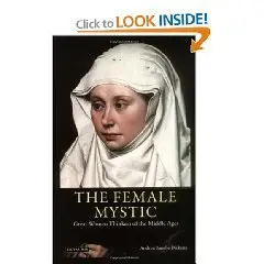 The Female Mystic: Great Women Thinkers of the Middle Ages (International Library of Historical Studies) 