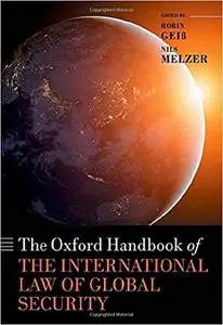 The Oxford Handbook of the International Law of Global Security