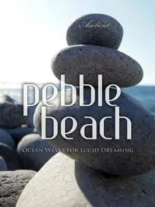Pebble Beach: Ocean Waves for Lucid Dreaming [Audiobook]