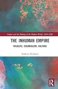 The Inhuman Empire: Wildlife, Colonialism, Culture