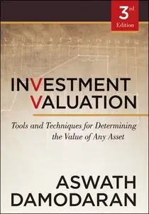 Investment Valuation: Tools and Techniques for Determining the Value of Any Asset, 3rd Edition
