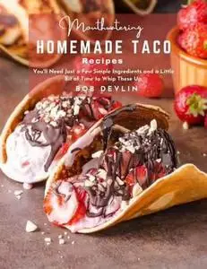 Mouthwatering Homemade Taco Recipes