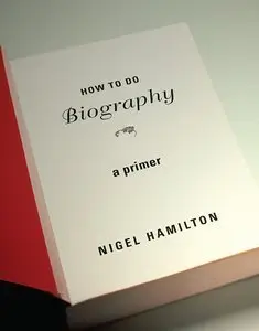 How To Do Biography: A Primer (repost)