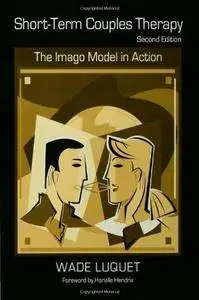 Short-Term Couples Therapy: The Imago Model in Action (2nd edition) (Repost)