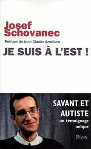 Josef Schovanec, "Je suis à l'Est ! Savant et autiste, un témoignage unique"