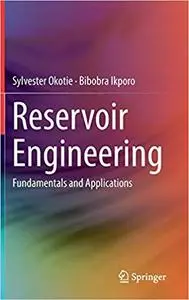 Reservoir Engineering: Fundamentals and Applications