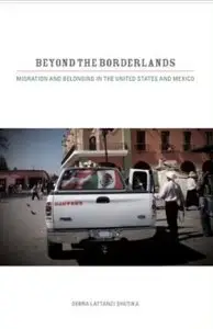 Beyond the Borderlands: Migration and Belonging in the United States and Mexico [Repost]
