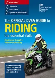 «The Official DVSA Guide to Riding - the essential skills (3rd edition)» by DVSA The Driver and Vehicle Standards Agency