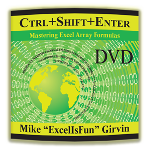 Mike 'ExcelIsFun' Girvin - Control+Shift+Enter: Mastering Excel Array Formulas