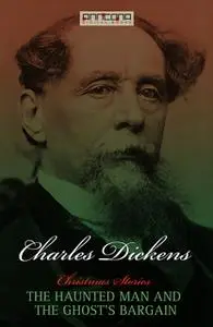 «The Haunted Man and the Ghost's Bargain» by Charles Dickens