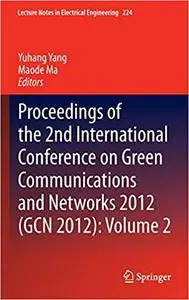 Proceedings of the 2nd International Conference on Green Communications and Networks 2012 (GCN 2012): Volume 2