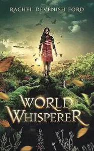 «World Whisperer» by Rachel Devenish Ford