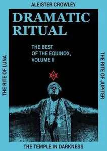 «Dramatic Ritual» by Aleister Crowley