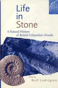 Life in Stone: A Natural History of British Columbia's Fossils