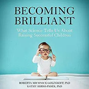 Becoming Brilliant: What Science Tells Us about Raising Successful Children [Audiobook]