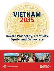 Vietnam 2035: Toward Prosperity, Creativity, Equity, and Democracy