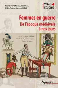 Collectif, "Femmes en guerre: De l'époque médiévale à nos jours"