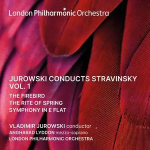 Vladimir Jurowski, London Philharmonic Orchestra - Jurowski Conducts Stravinsky, Vol.1 (2022)