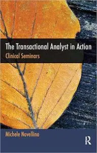 The Transactional Analyst in Action: Clinical Seminars (Repost)