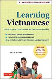 Learning Vietnamese: Learn to Speak, Read and Write Vietnamese Quickly!