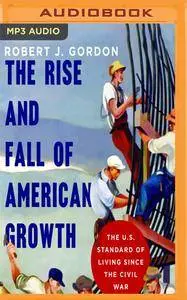The Rise and Fall of American Growth [Audiobook]