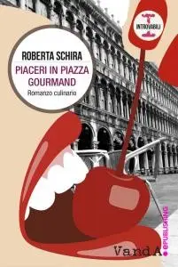 Roberta Schira - Piaceri in Piazza Gourmand