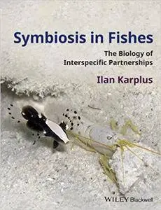 Symbiosis in Fishes: The Biology of Interspecific Partnerships (Repost)