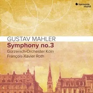 Gürzenich-Orchester Köln & François-Xavier Roth - Mahler: Symphony No. 3 (2019)