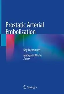 Prostatic Arterial Embolization: Key Techniques