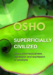 «Superficially Civilized» by Osho