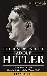 THE RISE & FALL OF ADOLF HITLER