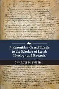 Maimonides' Grand Epistle to the Scholars of Lunel: Ideology and Rhetoric